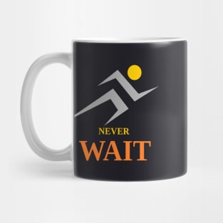 never wait Mug